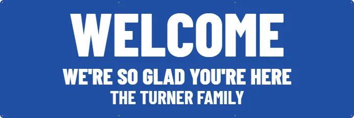 Welcome sign for a front porch: Welcome Banner example, 6 x 2 ft