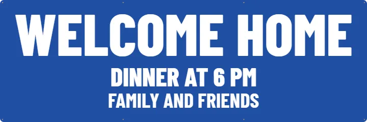 Welcome home party indoors: Custom Vinyl Banner example, 6 x 2 ft