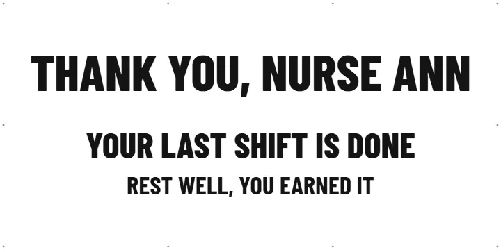 Last shift for a nurse: Custom Vinyl Banner example, 6 x 3 ft