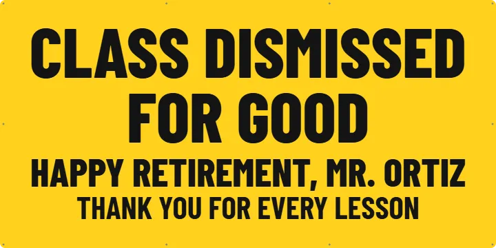 Class dismissed for good: Custom Vinyl Banner example, 6 x 3 ft